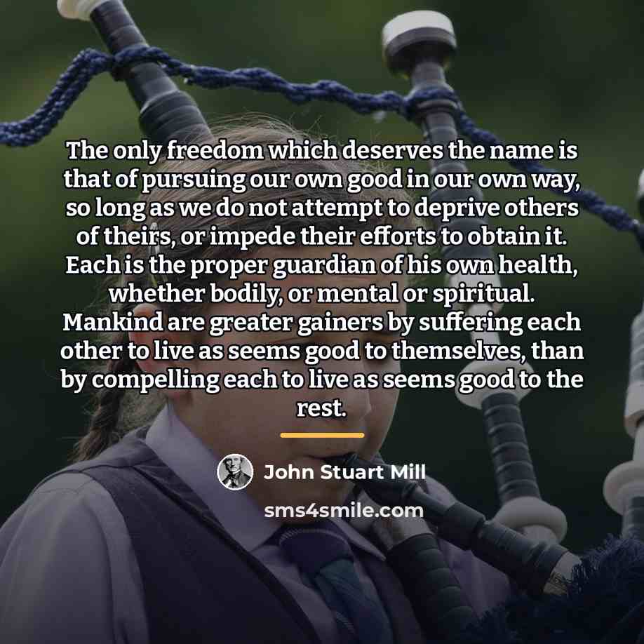 “The only freedom which deserves the name is that of…” quote by John Stuart Mill
