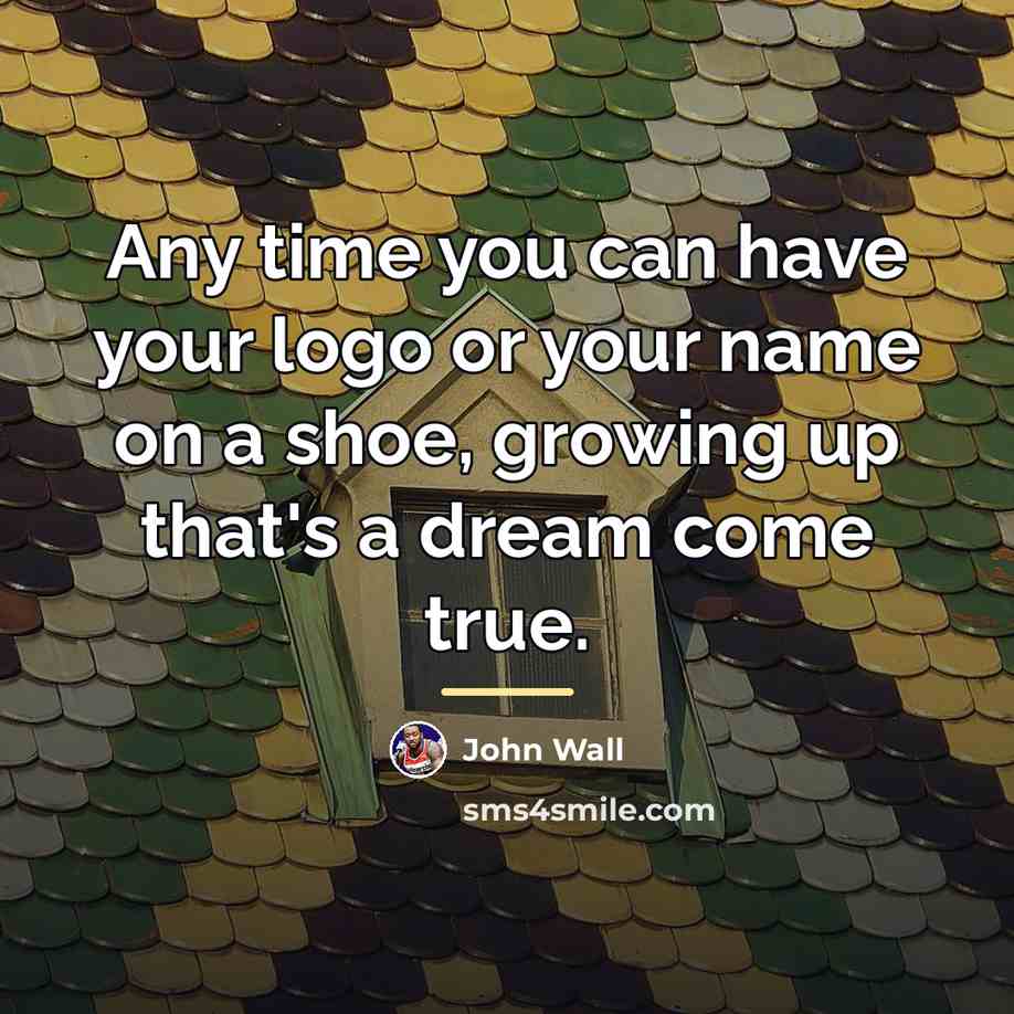 “Any time you can have your logo or your name…” quote by John Wall