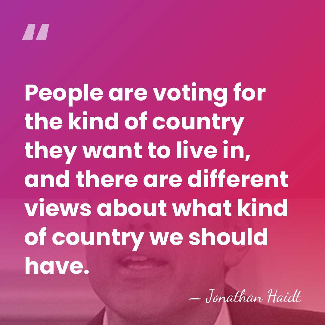 People are voting for the kind of country they want to live&hellip; - Jonathan Haidt