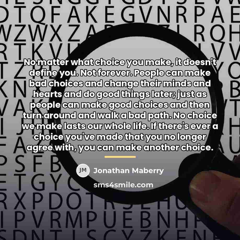 “No matter what choice you make, it doesn't define you.…” quote by Jonathan Maberry
