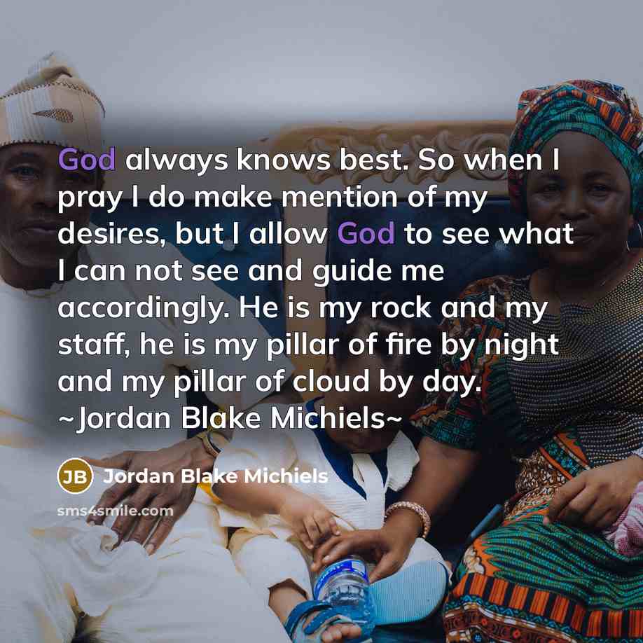 “God always knows best. So when I pray I do…” quote by Jordan Blake Michiels