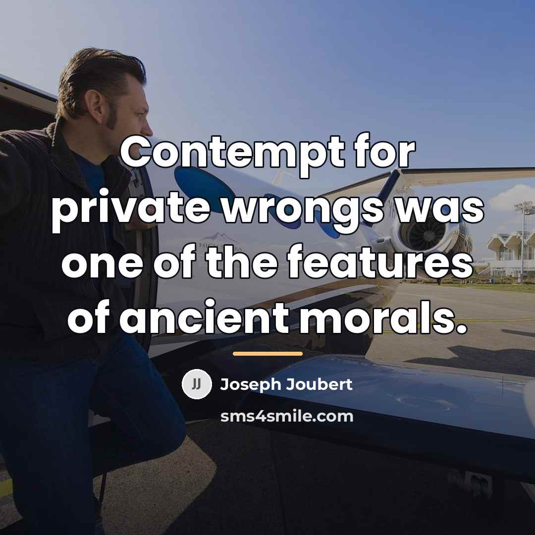 “Contempt for private wrongs was one of the features of…” quote by Joseph Joubert