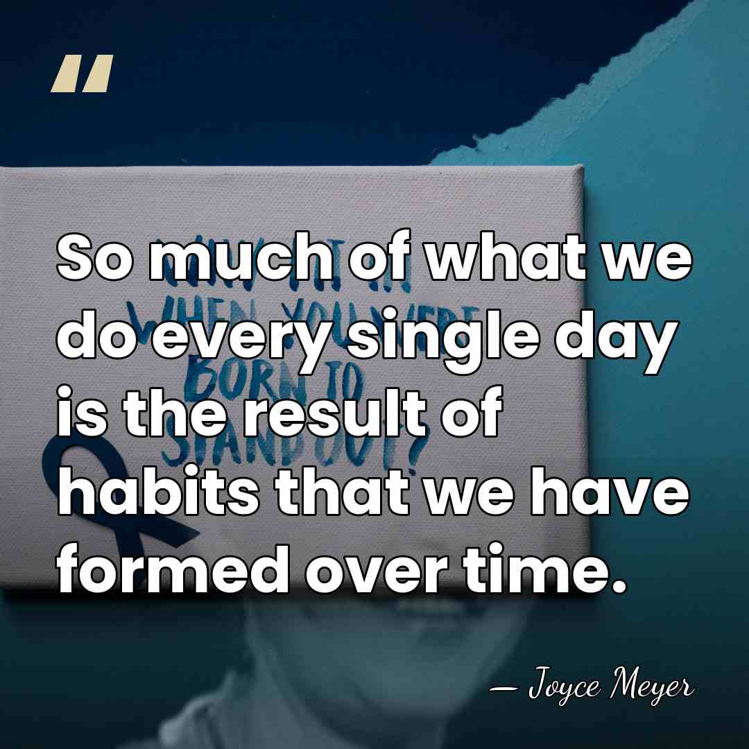 So much of what we do every single day is the result&hellip; - Joyce Meyer