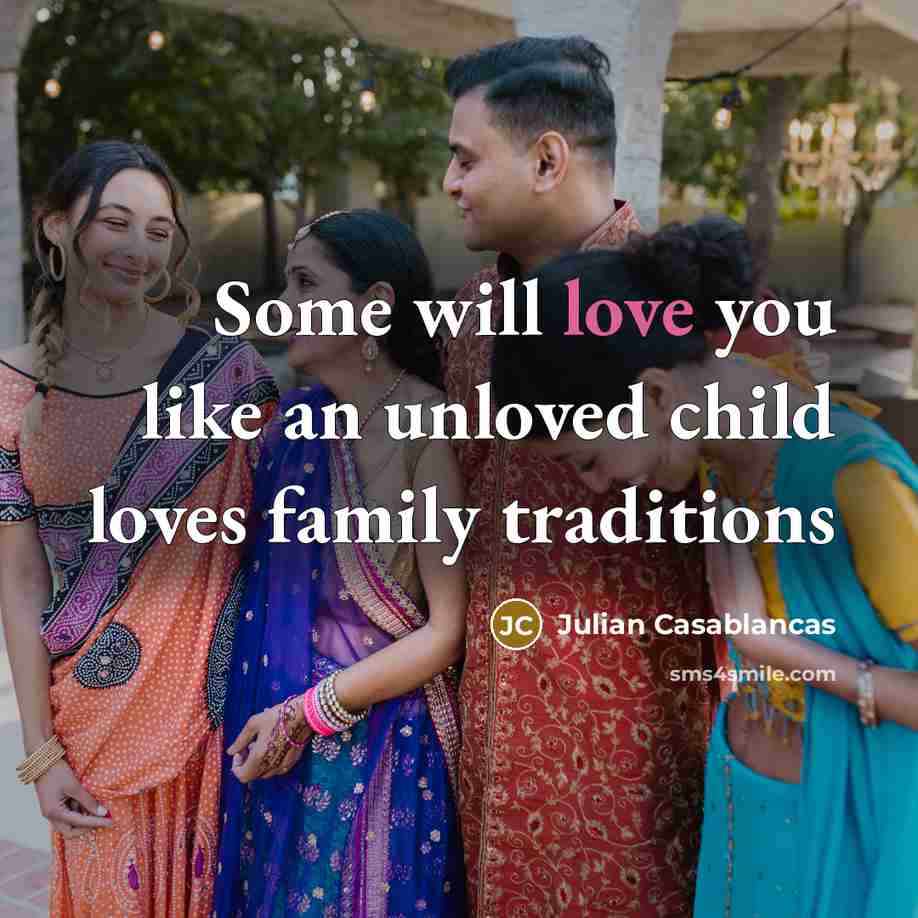 “Some will love you like an unloved child loves family…” quote by Julian Casablancas