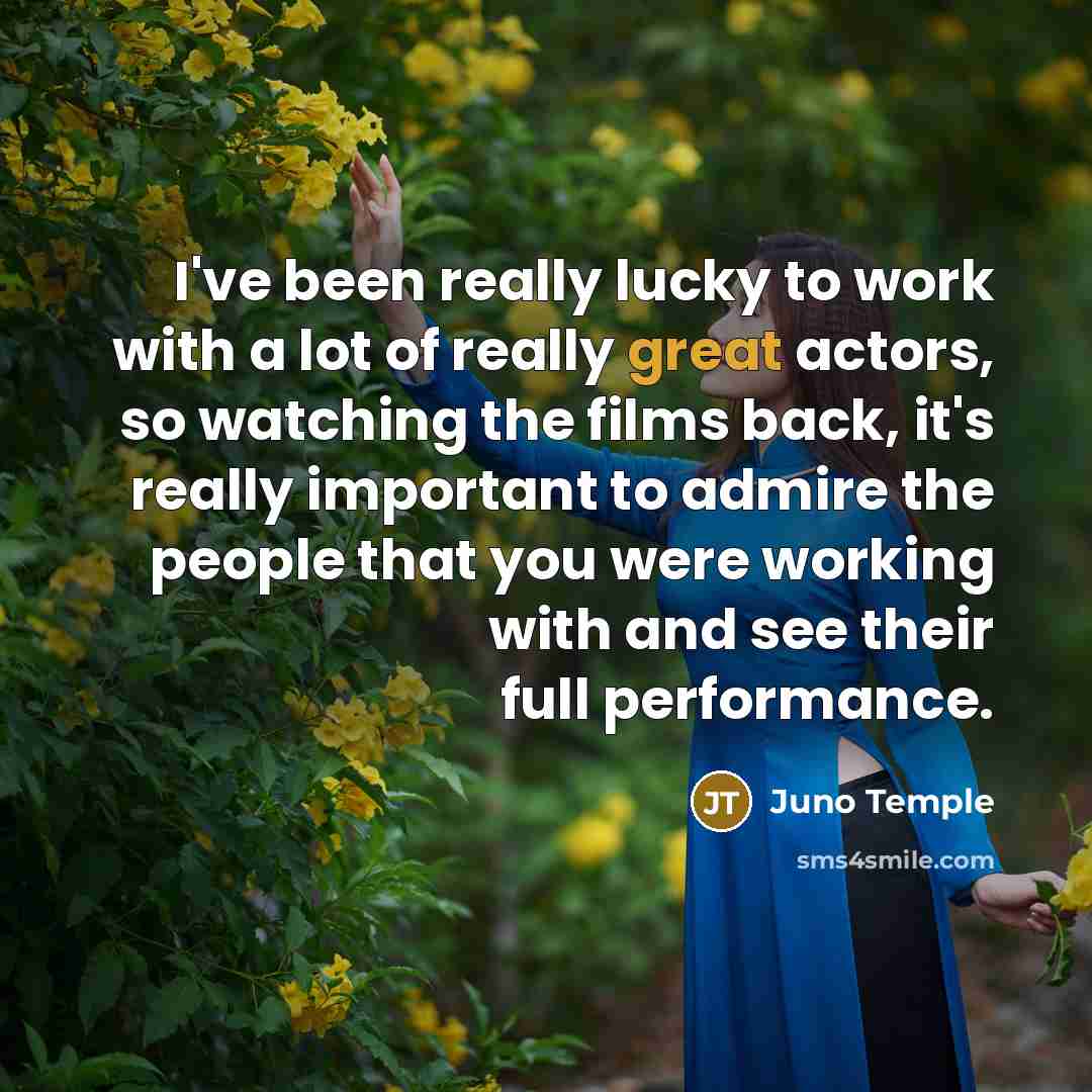 “I've been really lucky to work with a lot of…” quote by Juno Temple