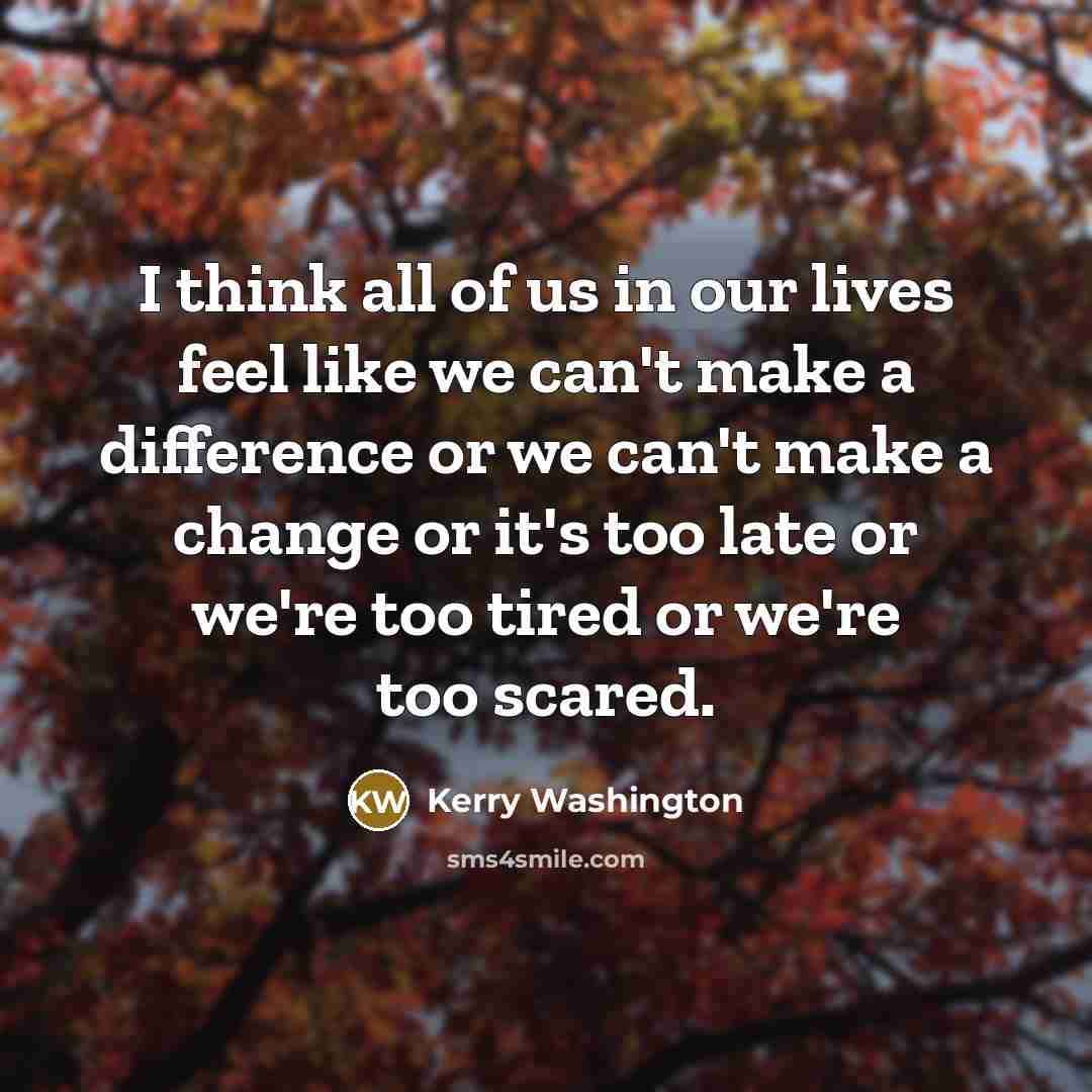 “I think all of us in our lives feel like…” quote by Kerry Washington