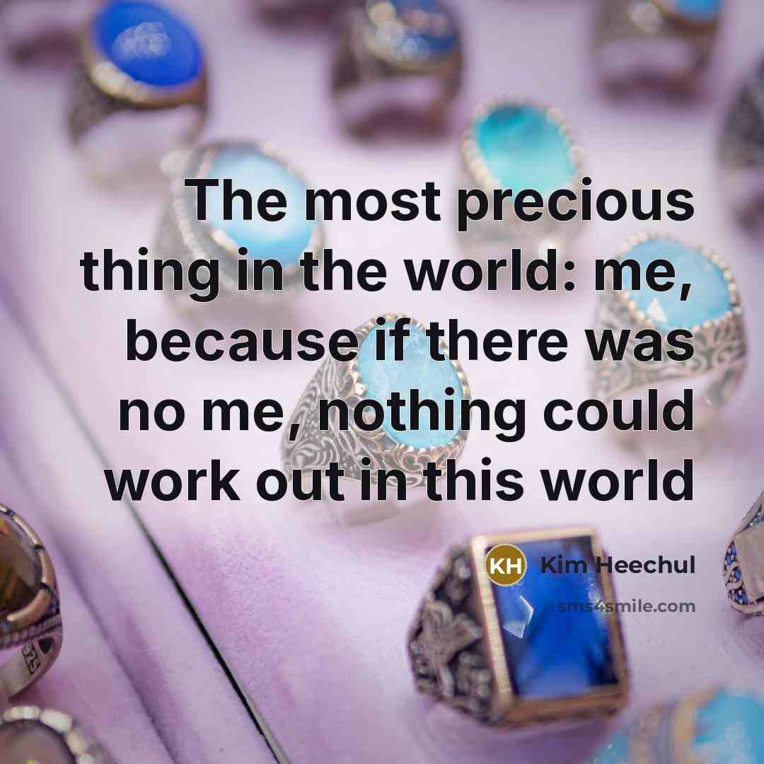 “The most precious thing in the world: me, because if…” quote by Kim Heechul