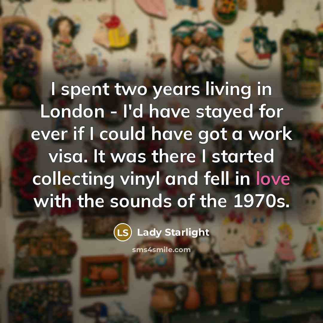 “I spent two years living in London - I'd have…” quote by Lady Starlight