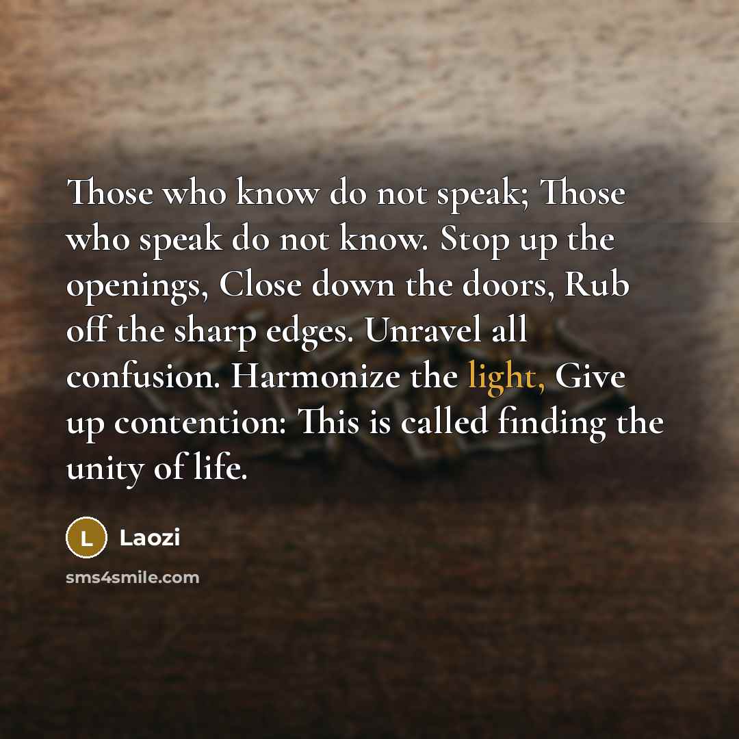 “Those who know do not speak; Those who speak do…” quote by Laozi