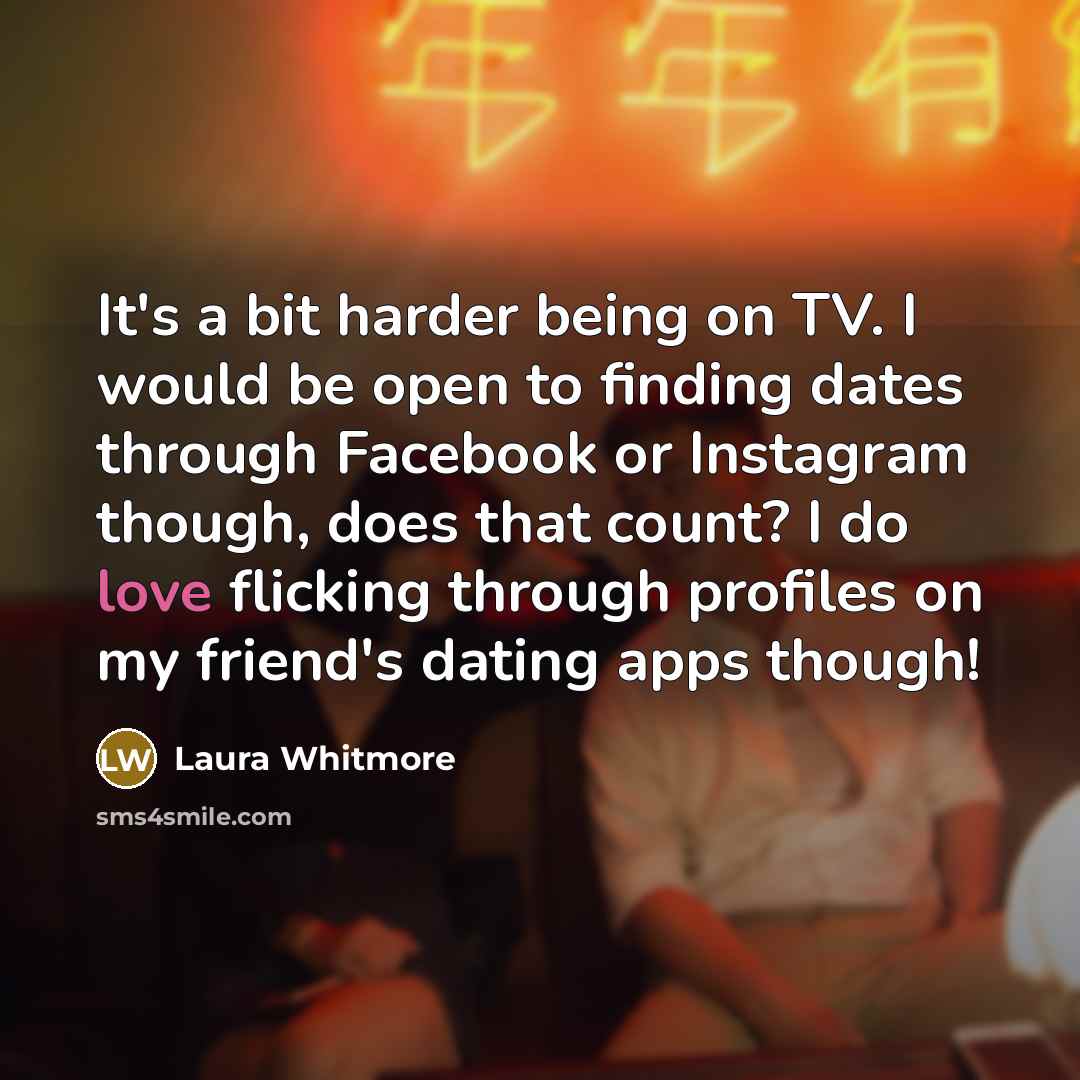 “It's a bit harder being on TV. I would be…” quote by Laura Whitmore
