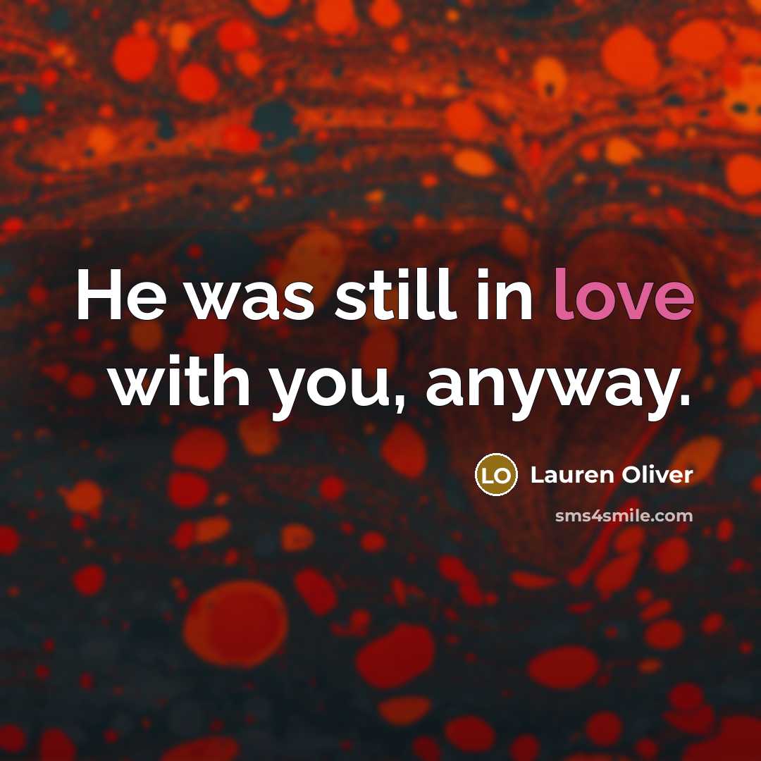 “He was still in love with you, anyway.…” quote by Lauren Oliver