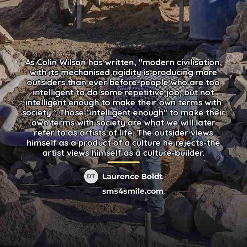 “As Colin Wilson has written, "modern civilisation, with its mechanised…” quote by Laurence Boldt