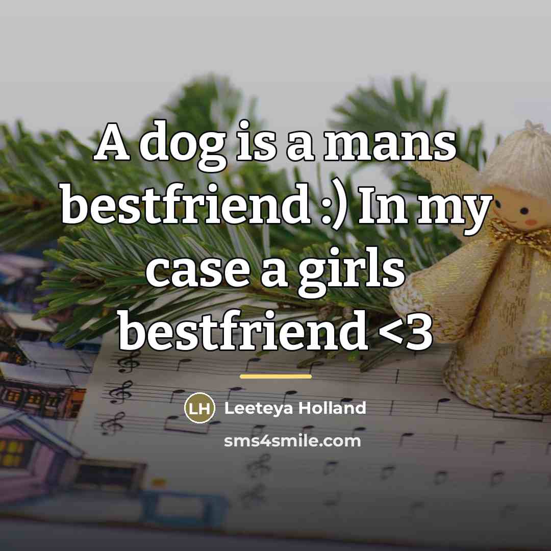 “A dog is a mans bestfriend :) In my case…” quote by Leeteya Holland