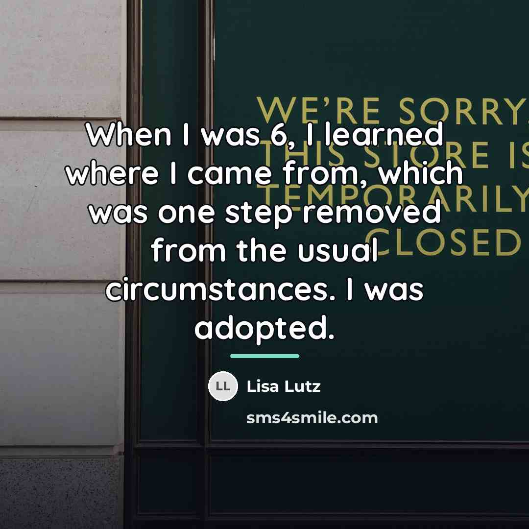 “When I was 6, I learned where I came from,…” quote by Lisa Lutz