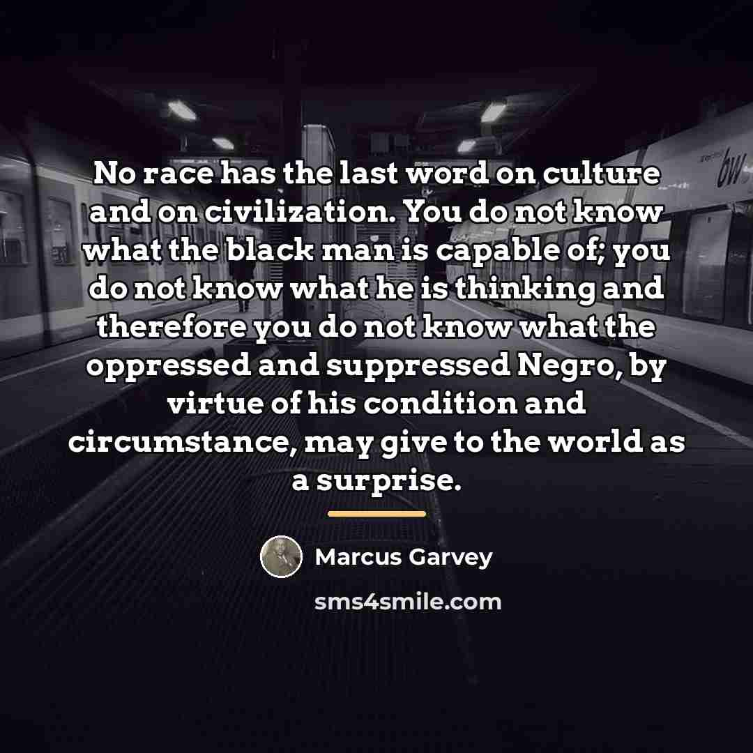 “No race has the last word on culture and on…” quote by Marcus Garvey