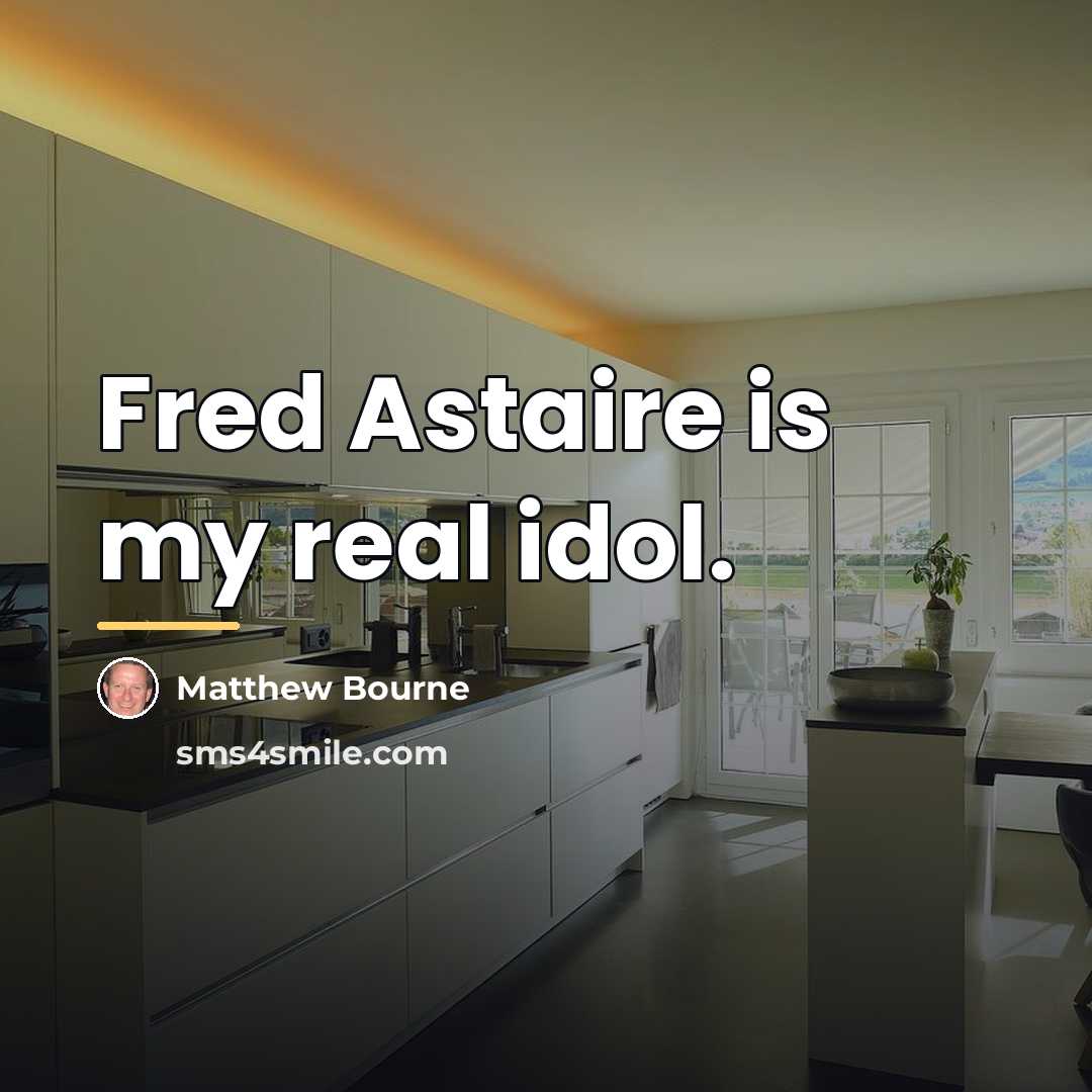 “Fred Astaire is my real idol.…” quote by Matthew Bourne