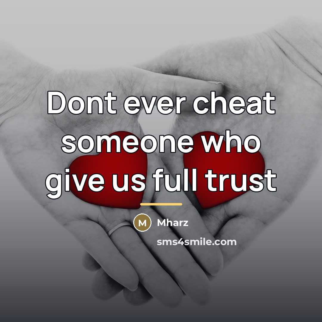 “Dont ever cheat someone who give us full trust…” quote by Mharz