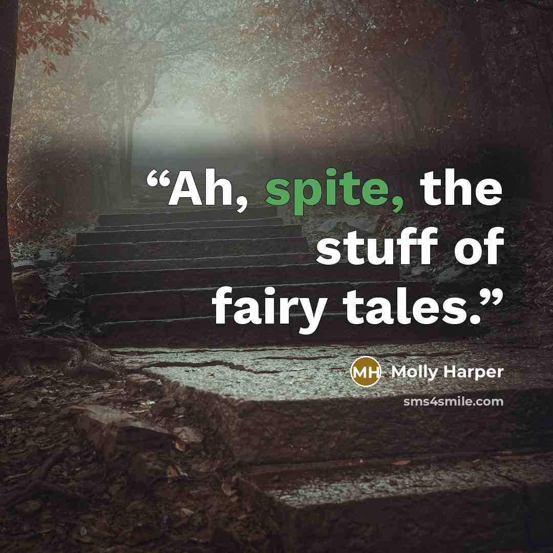 “Ah, spite, the stuff of fairy tales.” quote by Molly Harper