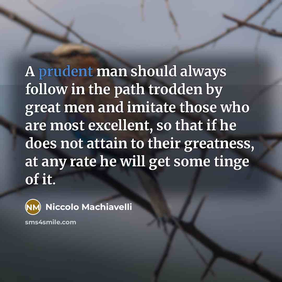 “A prudent man should always follow in the path trodden…” quote by Niccolo Machiavelli