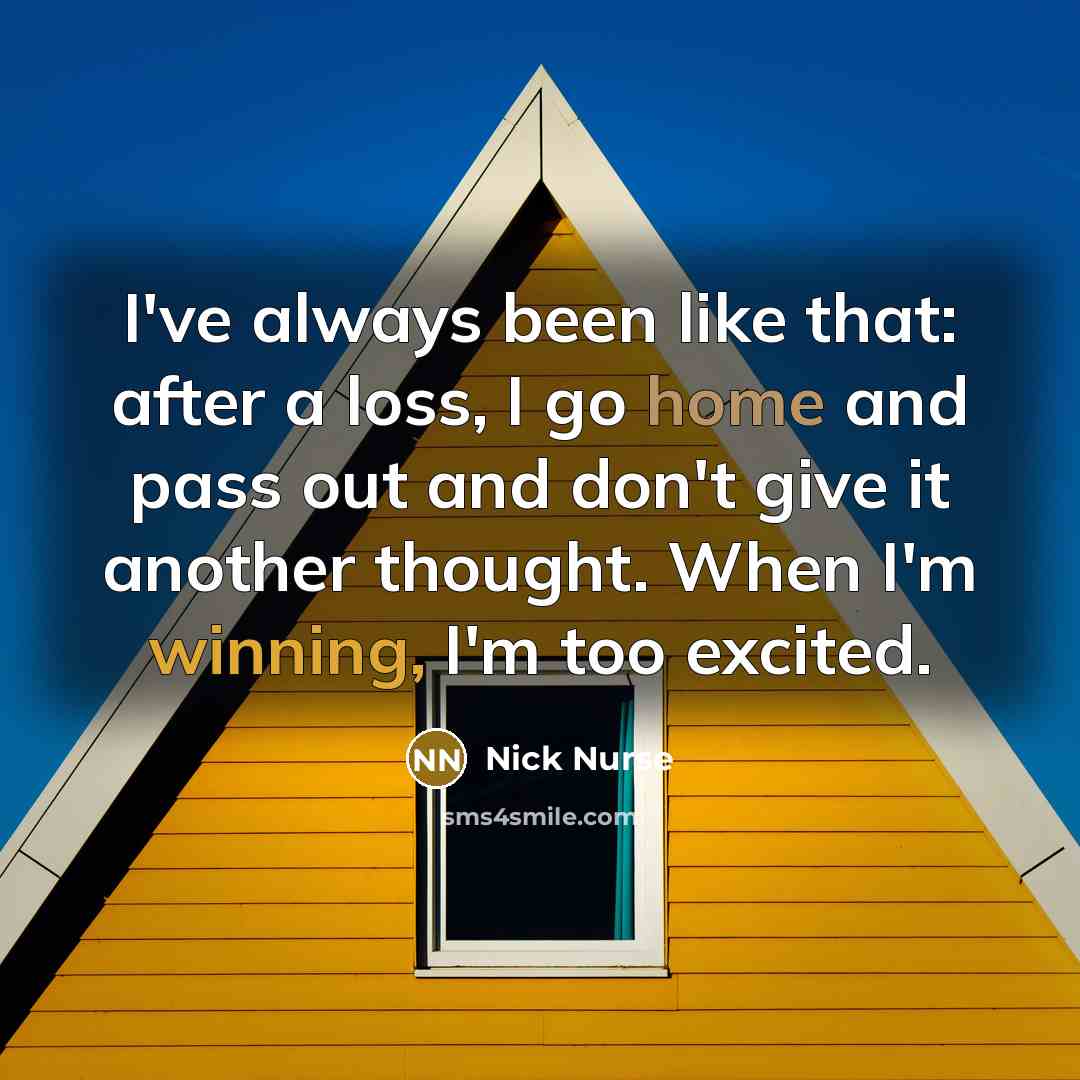 “I've always been like that: after a loss, I go…” quote by Nick Nurse