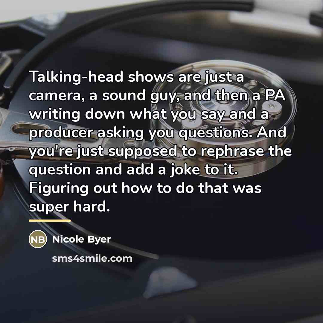 “Talking-head shows are just a camera, a sound guy, and…” quote by Nicole Byer