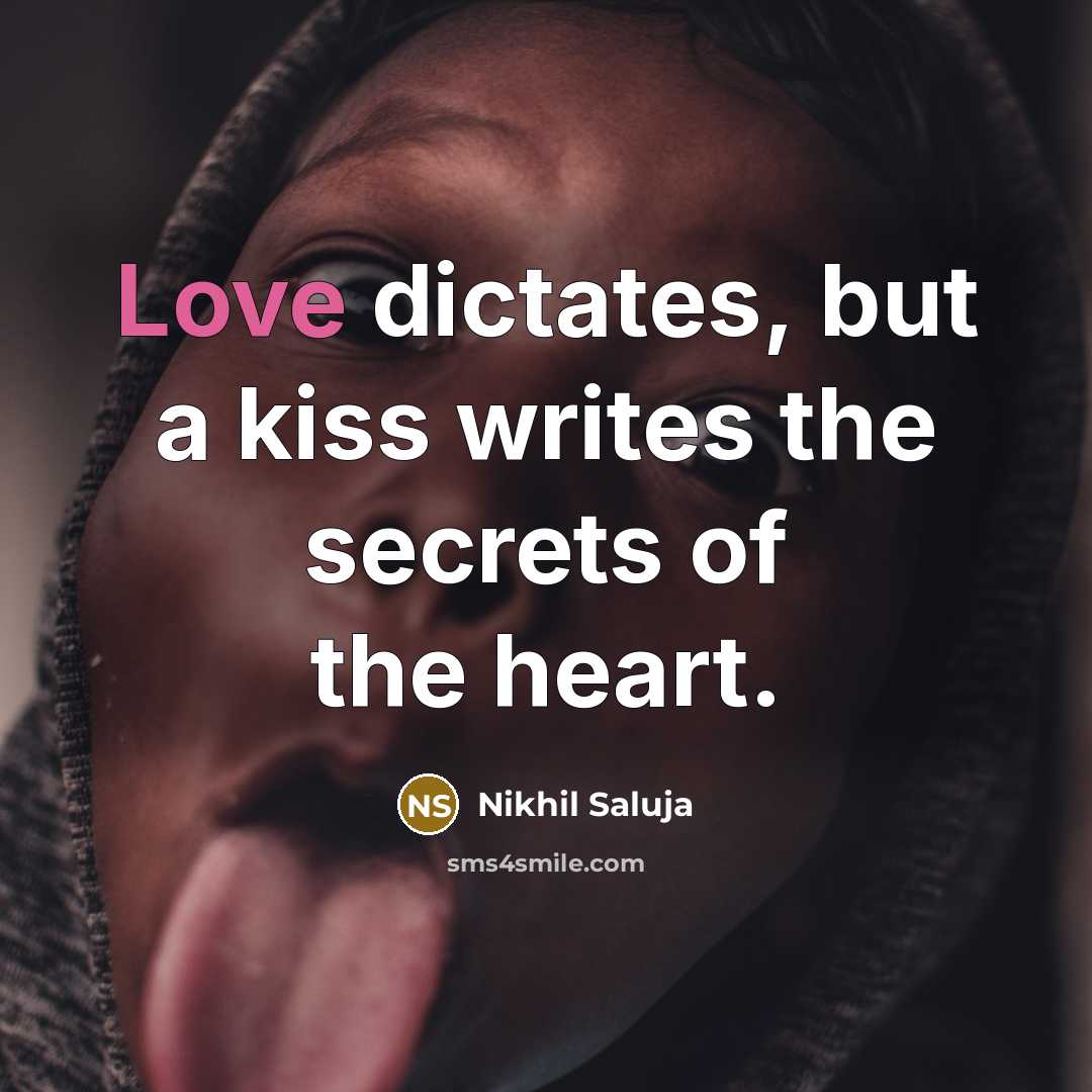 “Love dictates, but a kiss writes the secrets of the…” quote by Nikhil Saluja