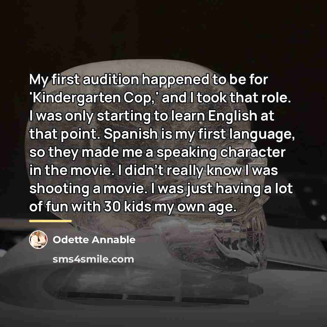 “My first audition happened to be for 'Kindergarten Cop,' and…” quote by Odette Annable