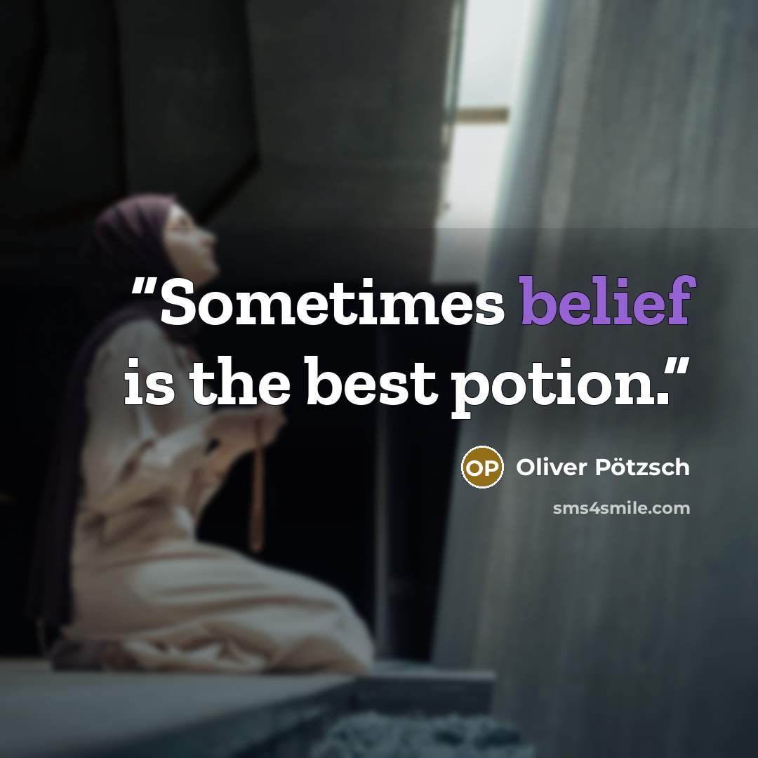 “Sometimes belief is the best potion.” quote by Oliver Potzsch