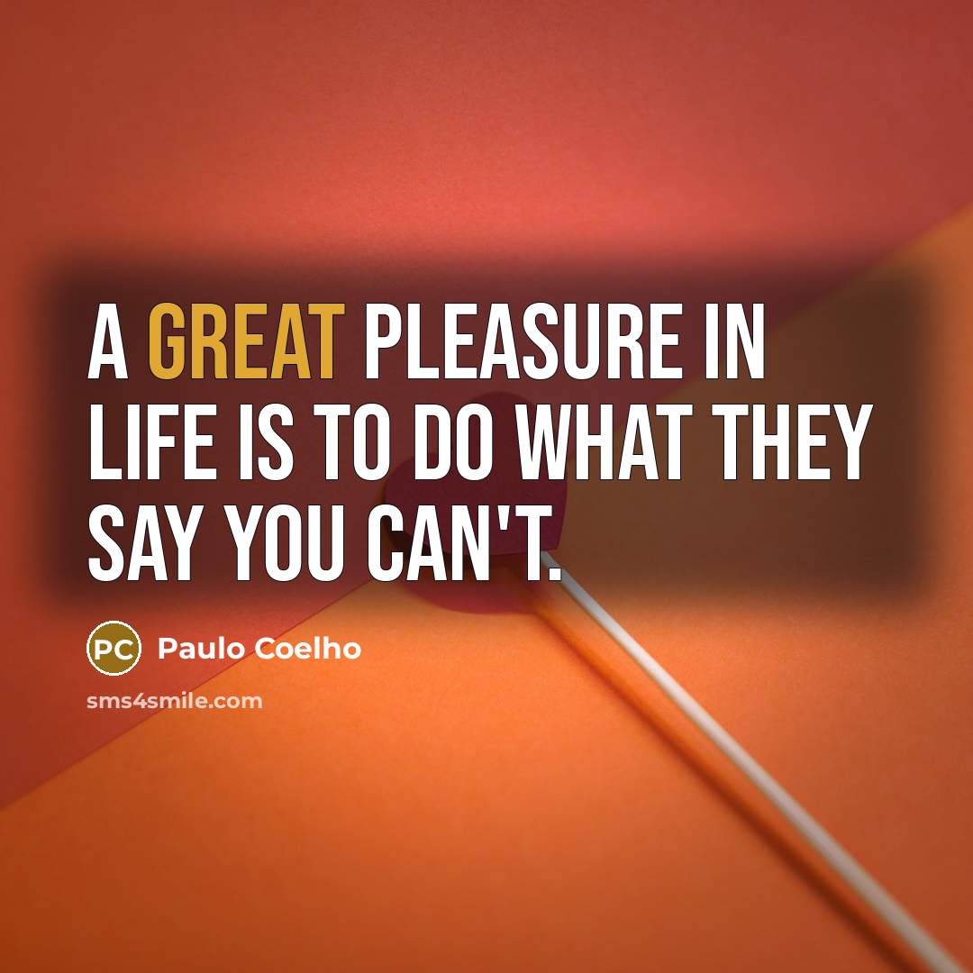 “A great pleasure in life is to do what they…” quote by Paulo Coelho