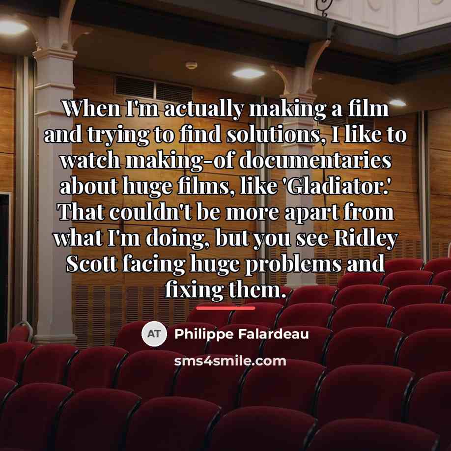 “When I'm actually making a film and trying to find…” quote by Philippe Falardeau