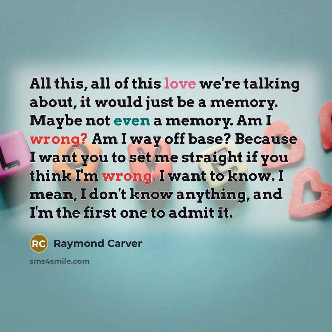 “All this, all of this love we're talking about, it…” quote by Raymond Carver