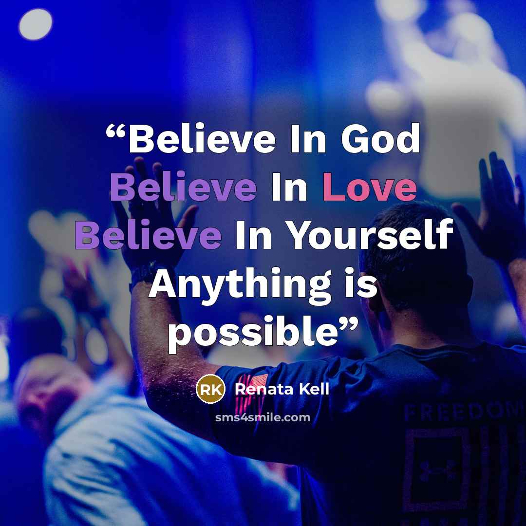 “Believe In God Believe In Love Believe In Yourself Anything is possible” quote by Renata Kell