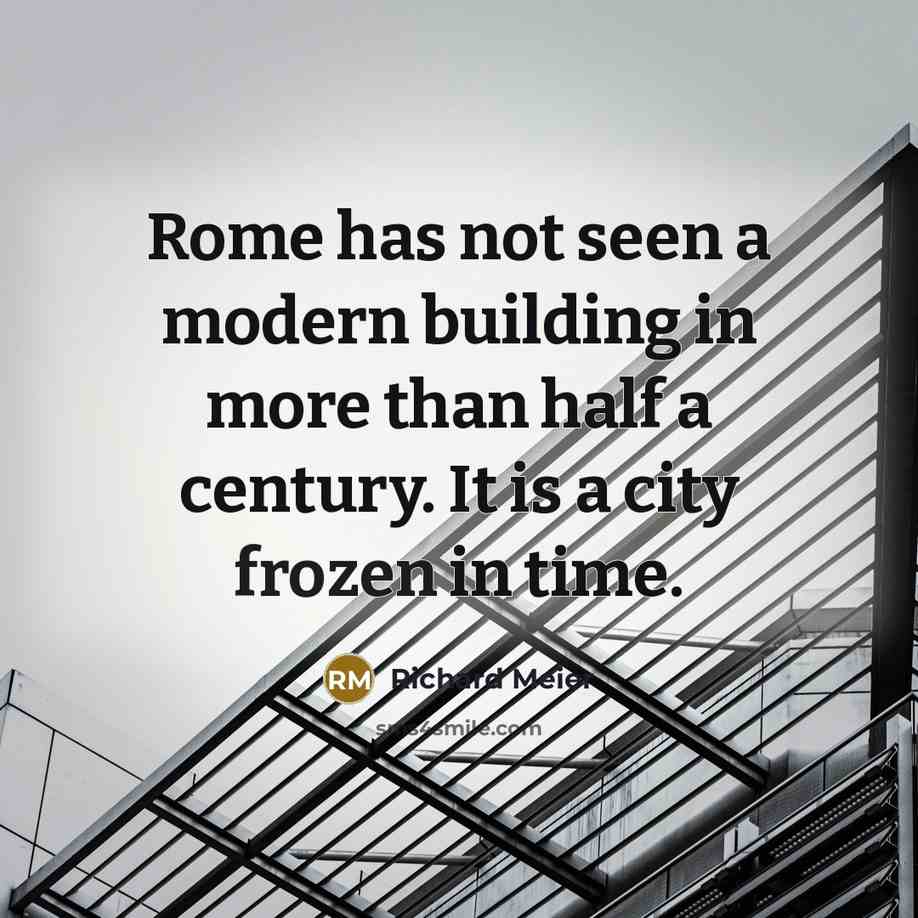 “Rome has not seen a modern building in more than…” quote by Richard Meier