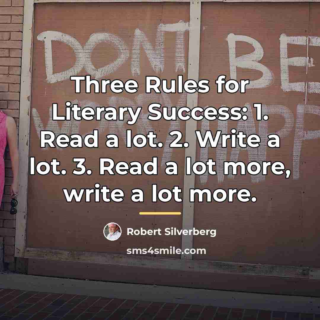 “Three Rules for Literary Success: 1. Read a lot. 2.…” quote by Robert Silverberg