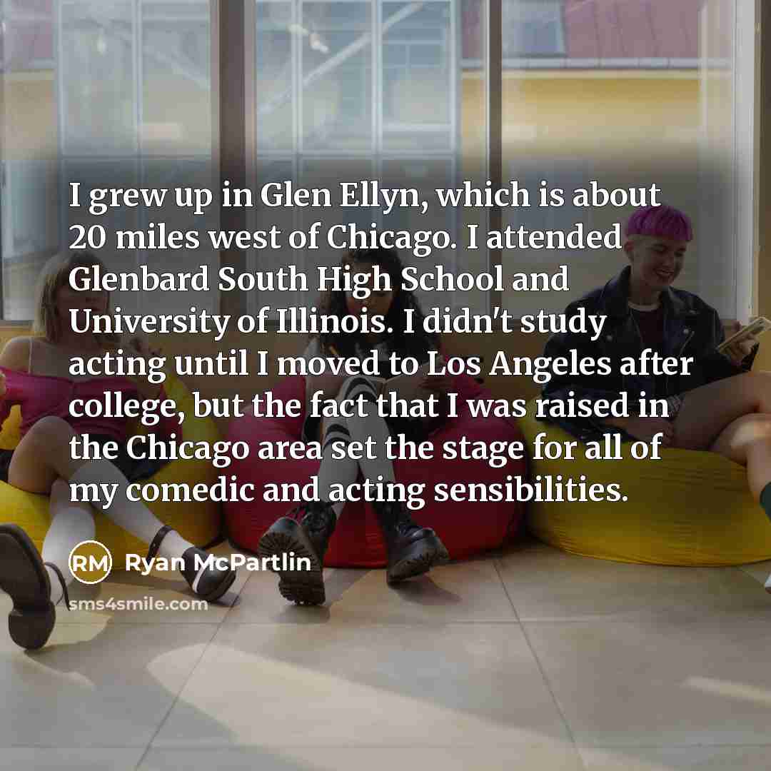 “I grew up in Glen Ellyn, which is about 20…” quote by Ryan McPartlin