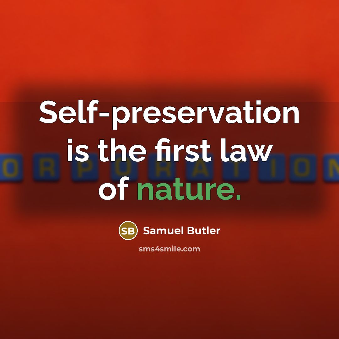 “Self-preservation is the first law of nature.…” quote by Samuel Butler