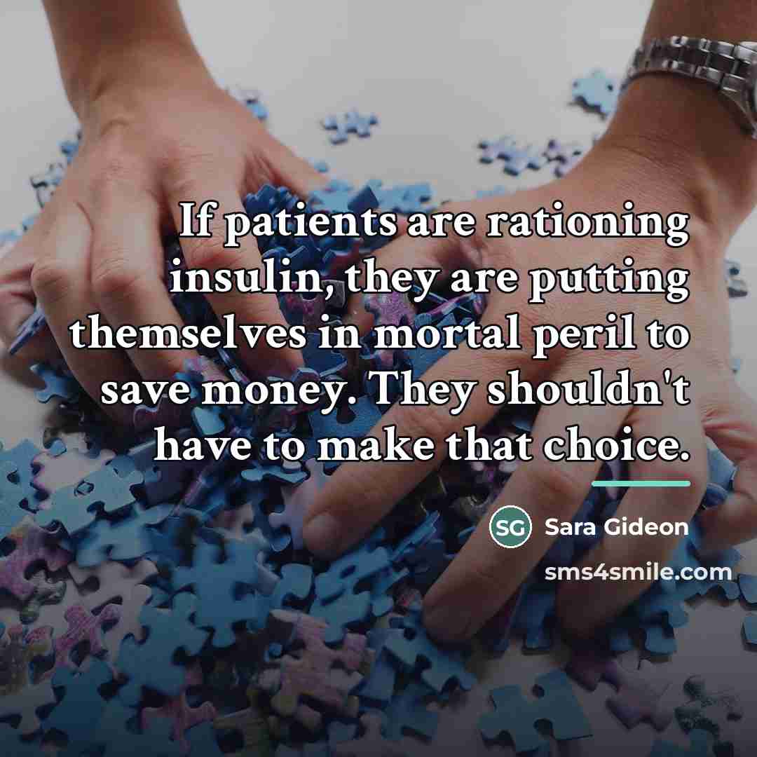 “If patients are rationing insulin, they are putting themselves in…” quote by Sara Gideon