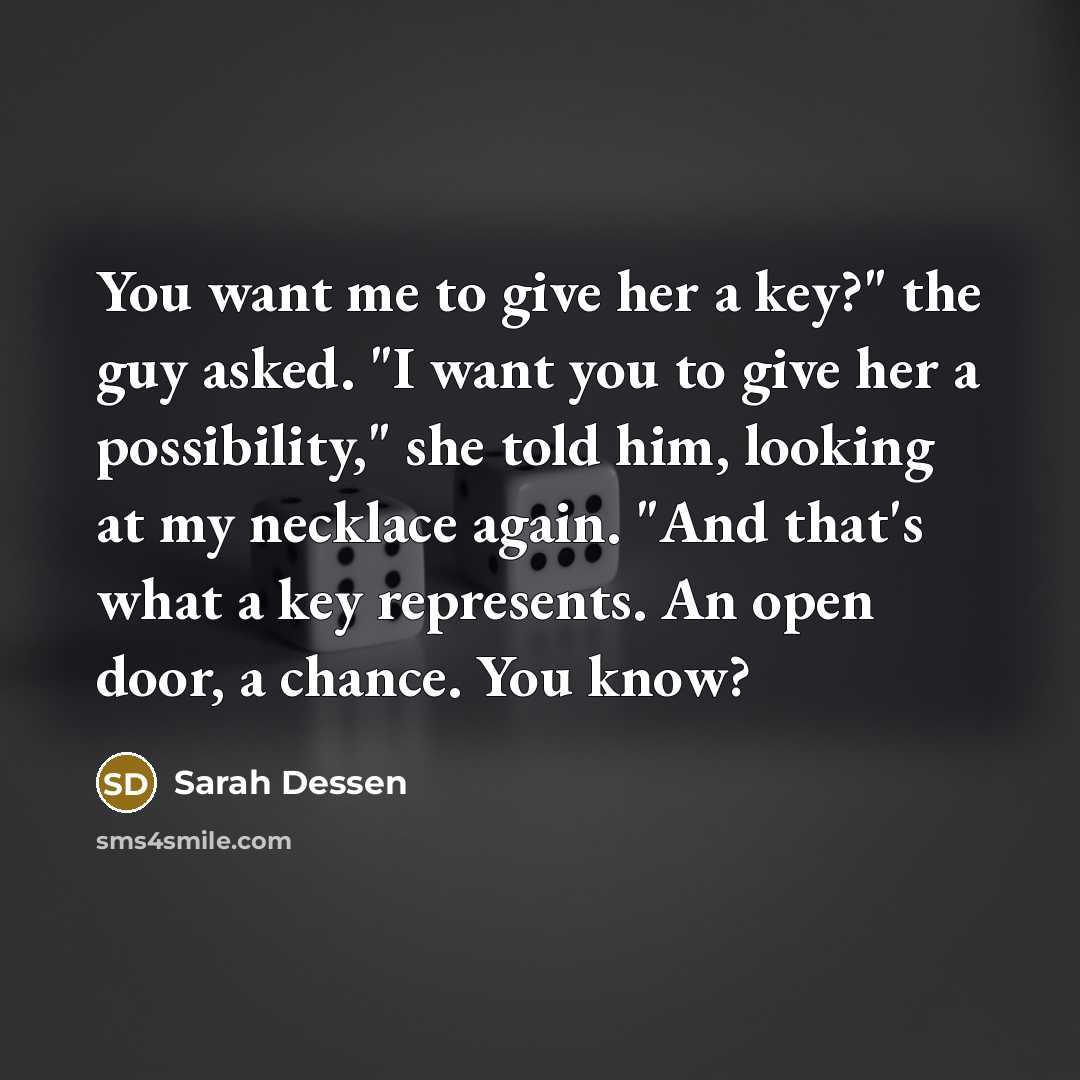 “You want me to give her a key?" the guy…” quote by Sarah Dessen