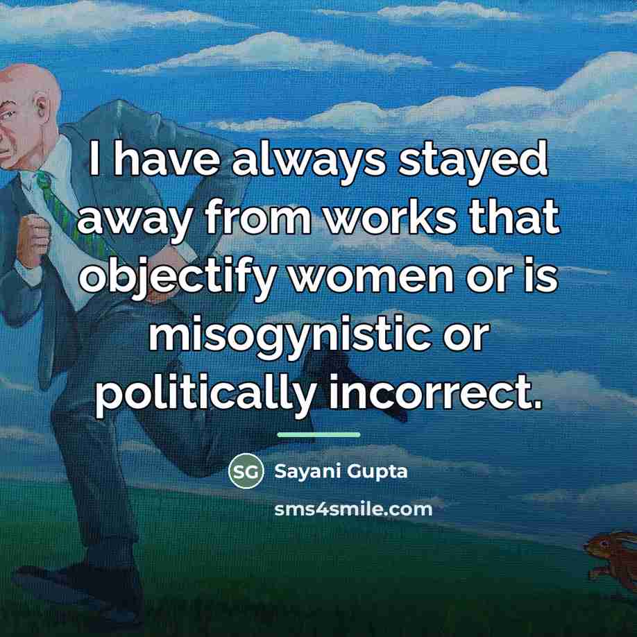 “I have always stayed away from works that objectify women…” quote by Sayani Gupta