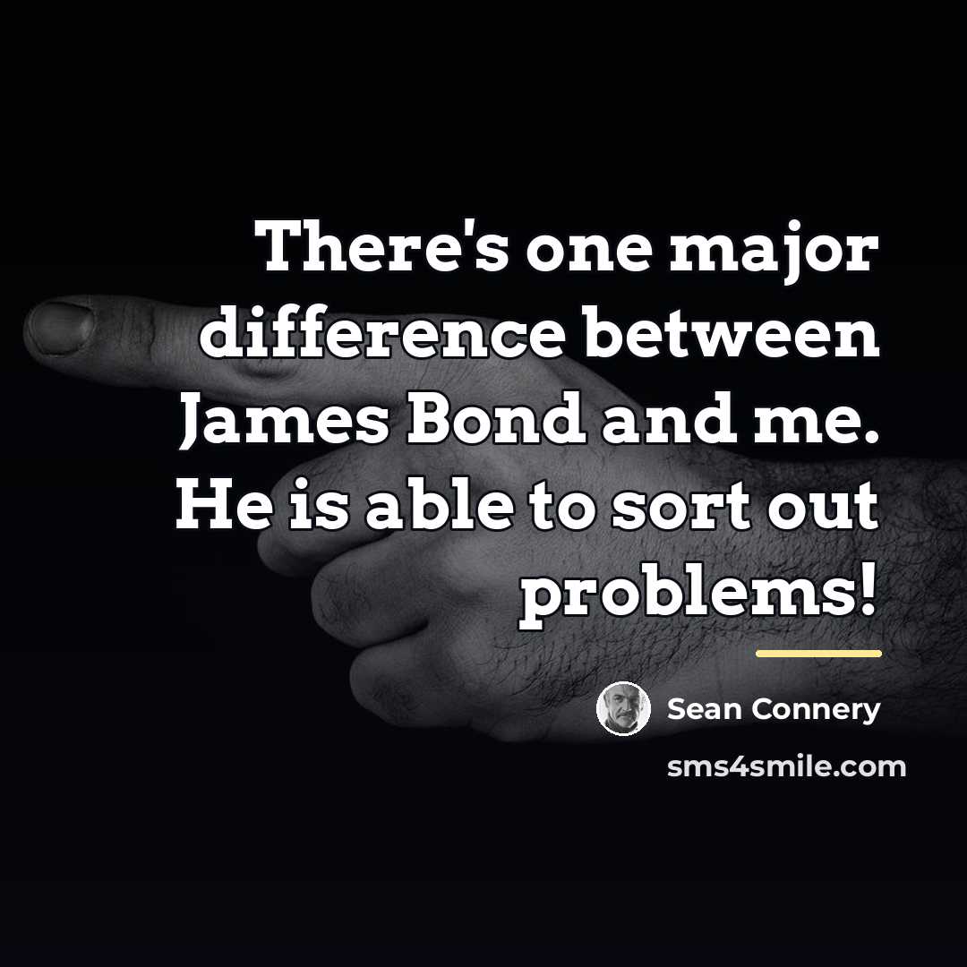 “There's one major difference between James Bond and me. He…” quote by Sean Connery