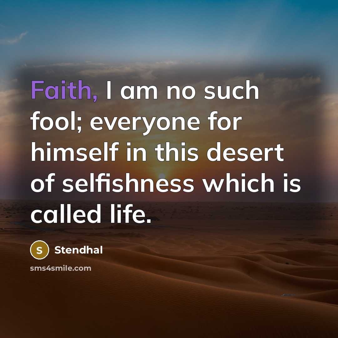 “Faith, I am no such fool; everyone for himself in…” quote by Stendhal