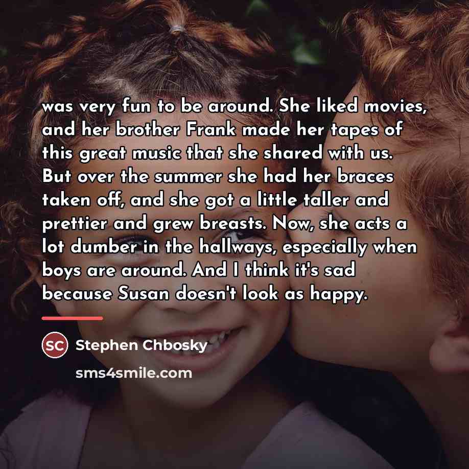 “was very fun to be around. She liked movies, and…” quote by Stephen Chbosky