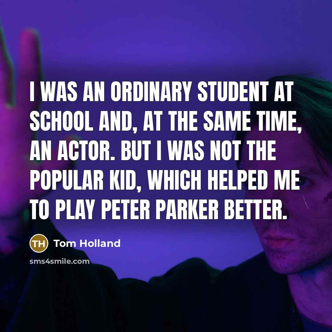 “I was an ordinary student at school and, at the…” quote by Tom Holland