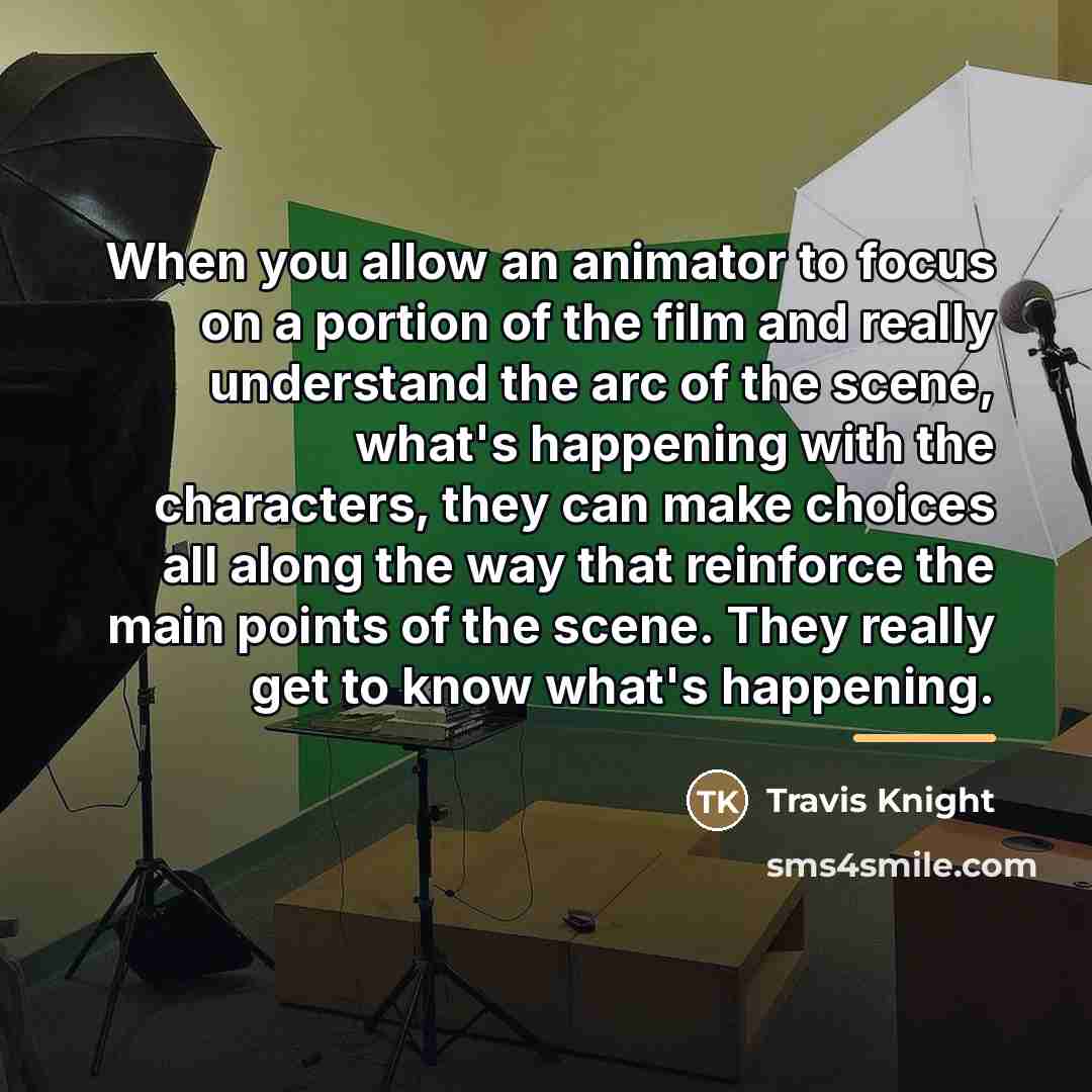 “When you allow an animator to focus on a portion…” quote by Travis Knight