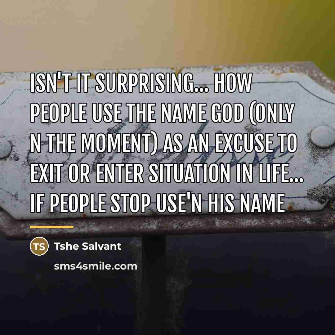“Isn't It Surprising... How people use the name GOD (only…” quote by Tshe Salvant