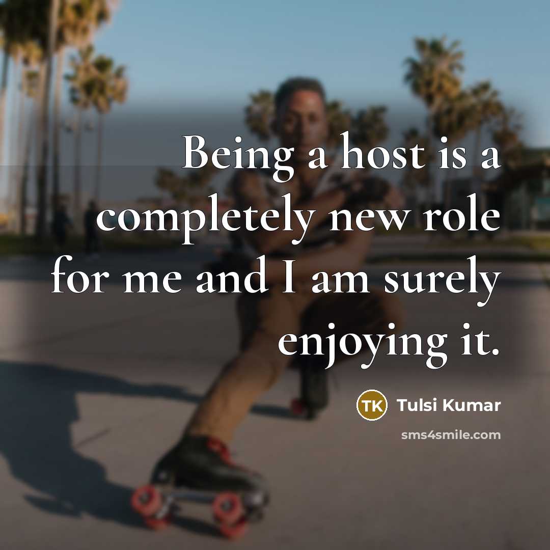 “Being a host is a completely new role for me…” quote by Tulsi Kumar
