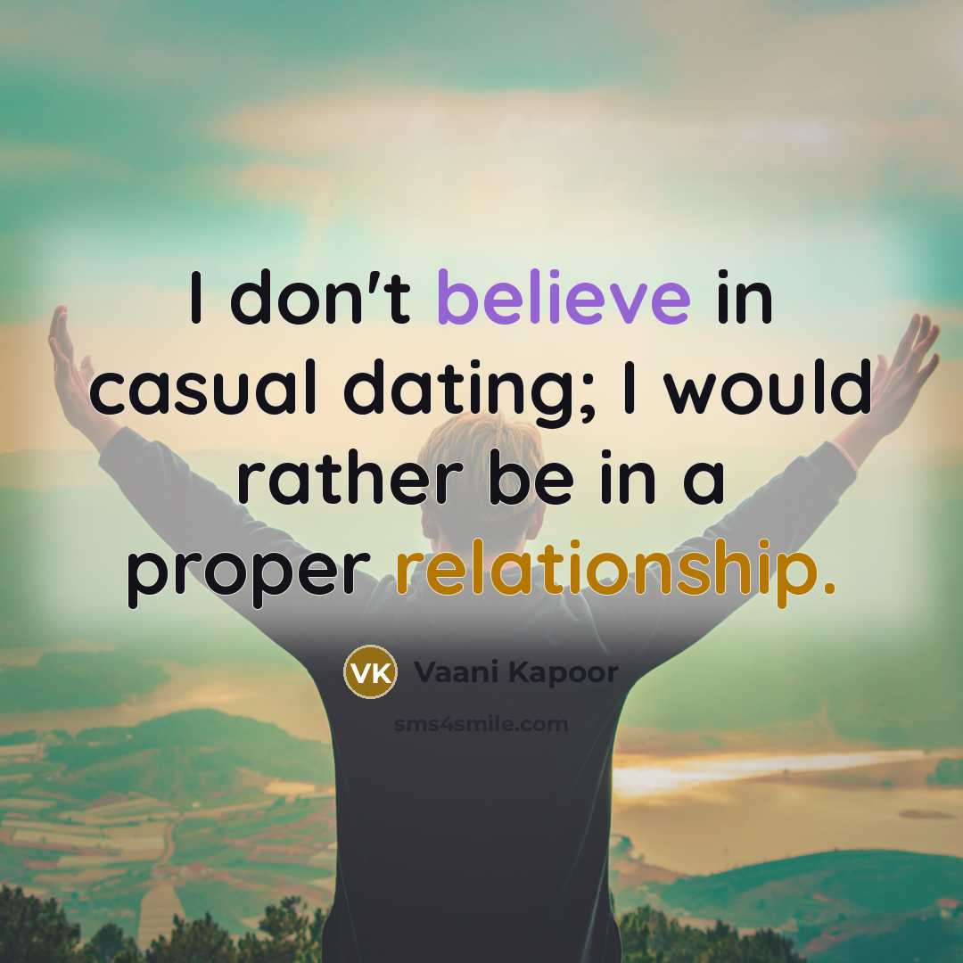“I don't believe in casual dating; I would rather be…” quote by Vaani Kapoor
