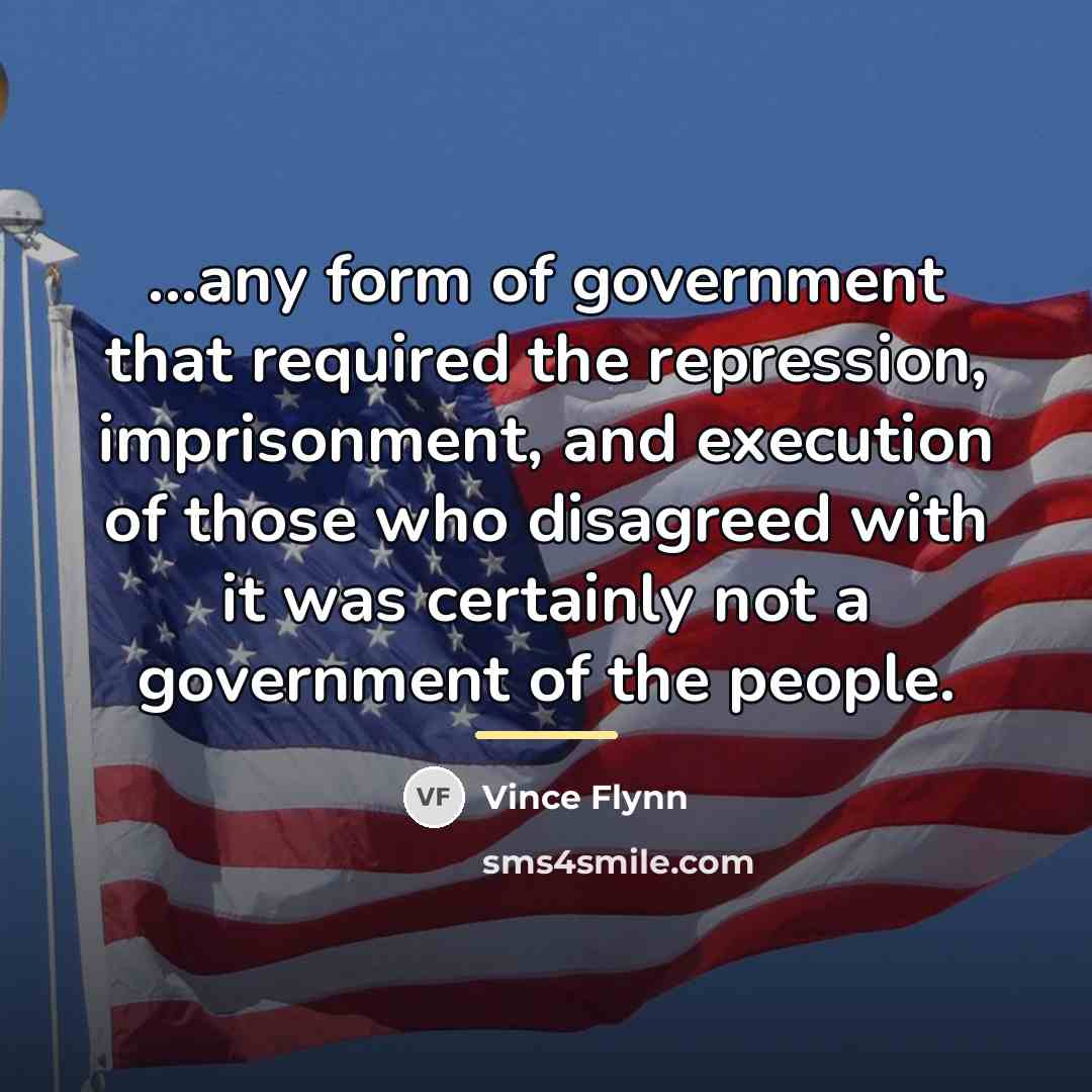 “...any form of government that required the repression, imprisonment, and…” quote by Vince Flynn