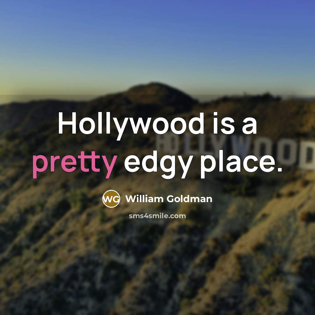 “Hollywood is a pretty edgy place.…” quote by William Goldman
