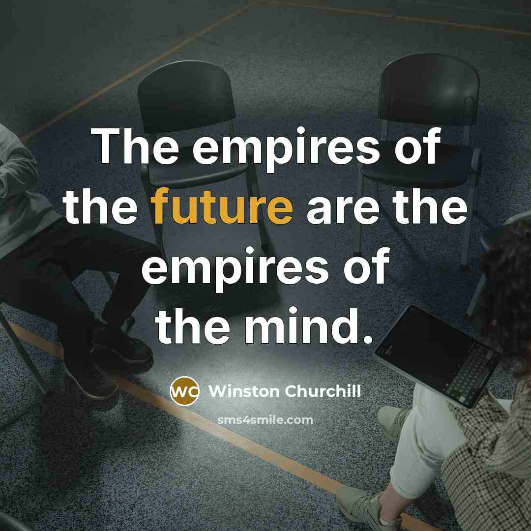 “The empires of the future are the empires of the…” quote by Winston Churchill